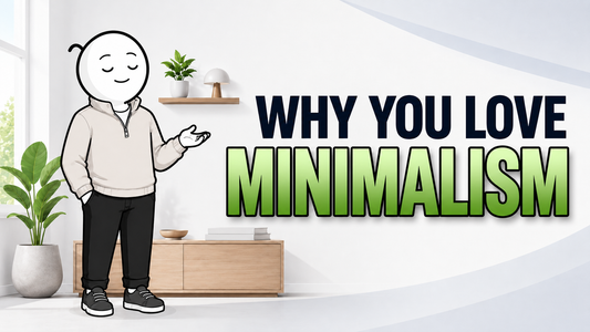 Why You Love Minimalism