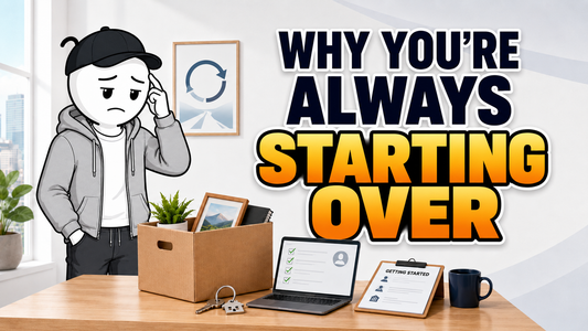 Why You're Always Starting Over
