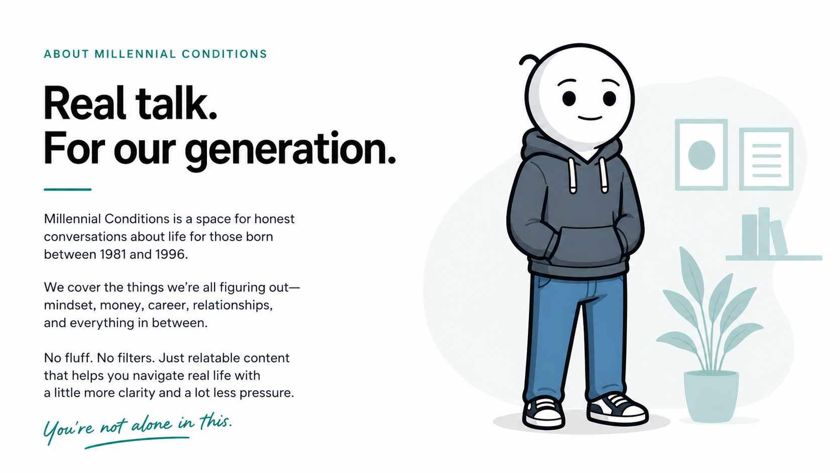 Clean, modern About page design for Millennial Conditions with the headline “Real talk. For our generation.” and text describing honest conversations for those born between 1981 and 1996, paired with a friendly cartoon character illustration in a minimalist setting.